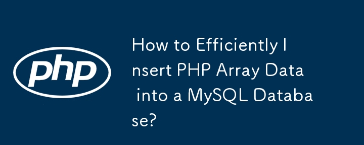 Comment insérer efficacement des données de tableau PHP dans une base de données MySQL ?