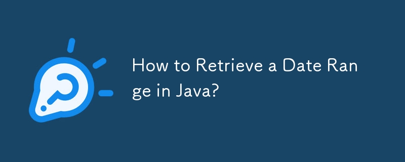 Javaで日付範囲を取得するにはどうすればよいですか?