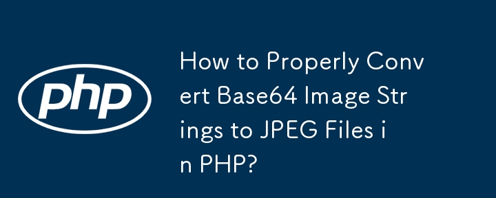 Comment convertir correctement les chaînes d'images Base64 en fichiers JPEG en PHP ?