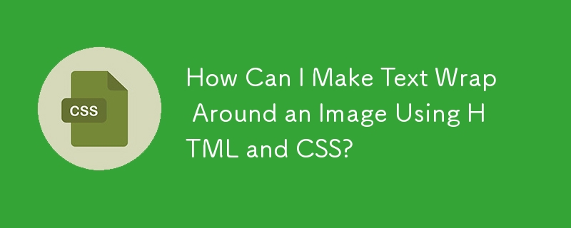 Comment puis-je faire en sorte que le texte entoure une image en utilisant HTML et CSS ?