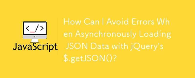 Wie kann ich Fehler beim asynchronen Laden von JSON-Daten mit $.getJSON() von jQuery vermeiden?