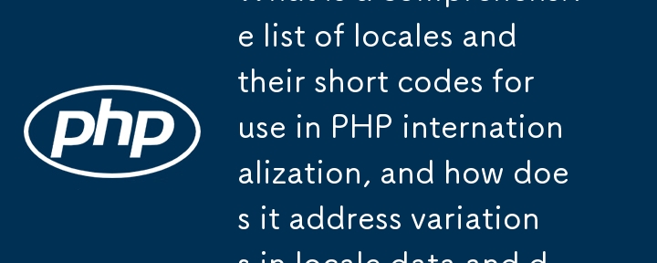 Apakah senarai lengkap tempat dan kod pendeknya untuk digunakan dalam pengantarabangsaan PHP, dan bagaimana ia menangani variasi dalam data setempat dan versi bahasa Inggeris yang berbeza?
