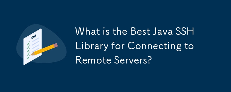 Was ist die beste Java-SSH-Bibliothek für die Verbindung zu Remote-Servern?