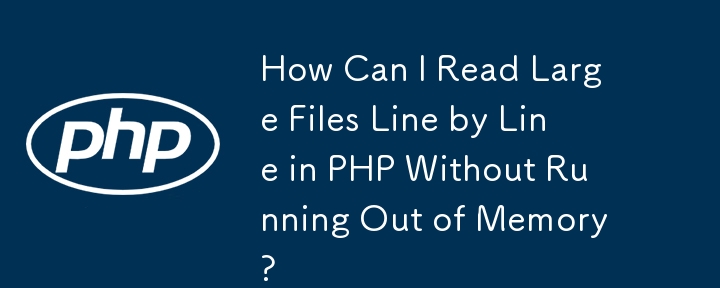 Comment puis-je lire des fichiers volumineux ligne par ligne en PHP sans manquer de mémoire ?