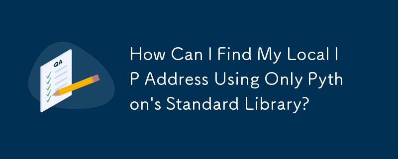 Comment puis-je trouver mon adresse IP locale en utilisant uniquement la bibliothèque standard de Python ?