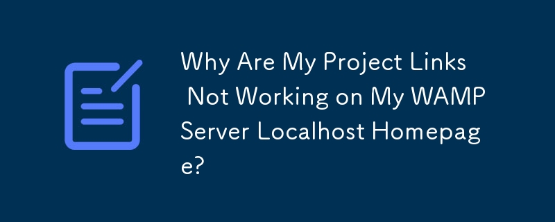 Pourquoi les liens de mon projet ne fonctionnent-ils pas sur la page d'accueil de mon serveur WAMP Localhost ?