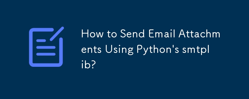 Comment envoyer des pièces jointes à un e-mail à l'aide de smtplib de Python ?