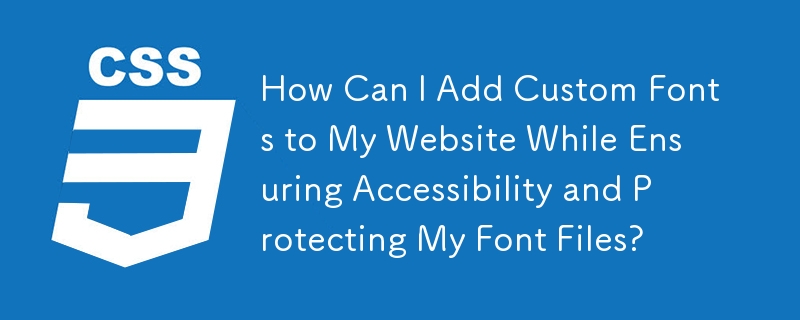 Bagaimanakah Saya Boleh Menambah Fon Tersuai pada Tapak Web Saya Sambil Memastikan Kebolehcapaian dan Melindungi Fail Fon Saya?