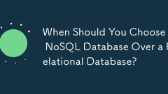When Should You Choose a NoSQL Database Over a Relational Database?