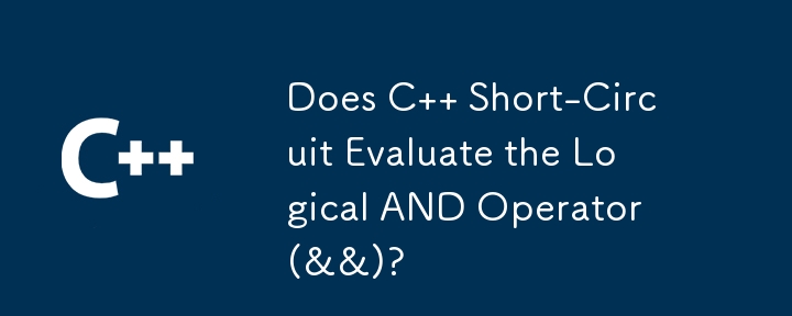 Does C   Short-Circuit Evaluate the Logical AND Operator (&&)?