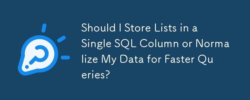 Should I Store Lists in a Single SQL Column or Normalize My Data for ...