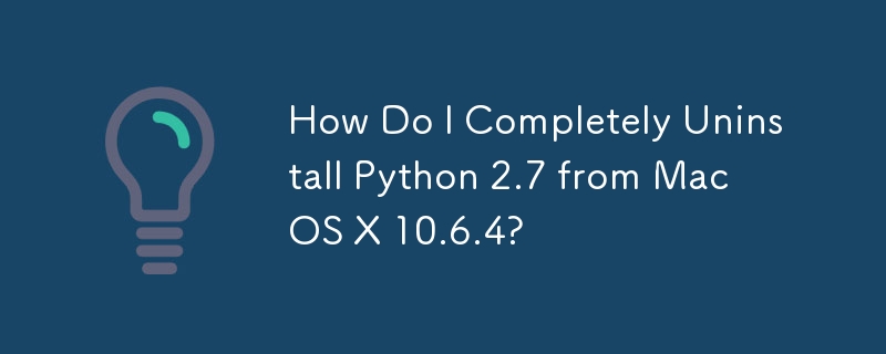 Mac OS X 10.6.4에서 Python 2.7을 완전히 제거하려면 어떻게 해야 합니까?