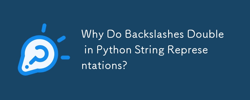 Why Do Backslashes Double in Python String Representations?-Python ...