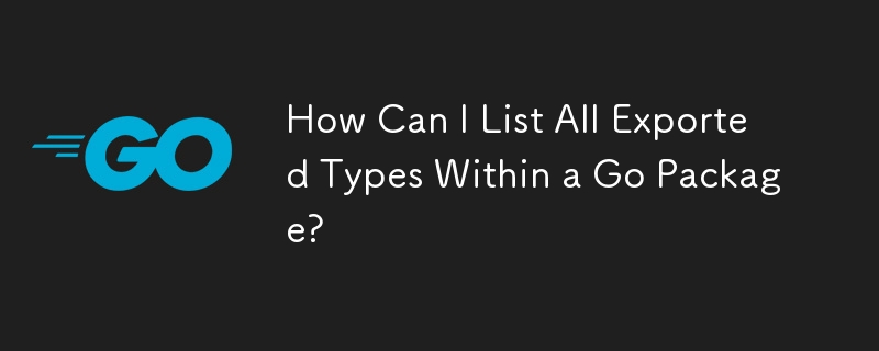 Bagaimanakah Saya Boleh Menyenaraikan Semua Jenis yang Dieksport dalam Pakej Go?