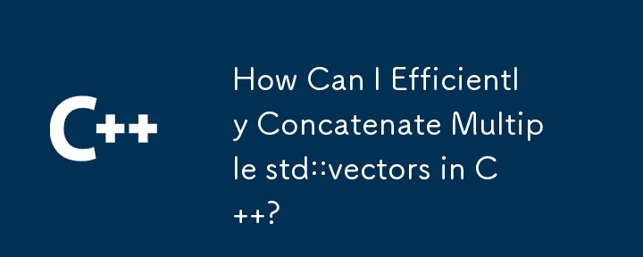 How Can I Efficiently Concatenate Multiple std::vectors in C  ?