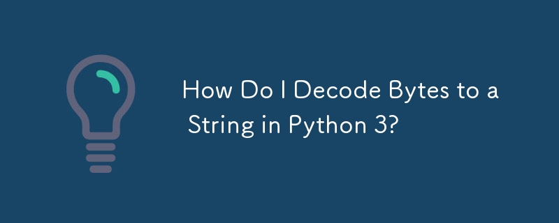 Comment décoder des octets en une chaîne dans Python 3 ?