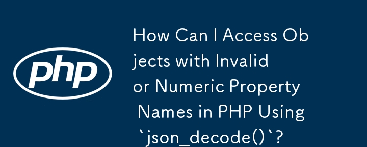 Bagaimanakah Saya Boleh Mengakses Objek dengan Nama Harta Tidak Sah atau Berangka dalam PHP Menggunakan `json_decode()`?