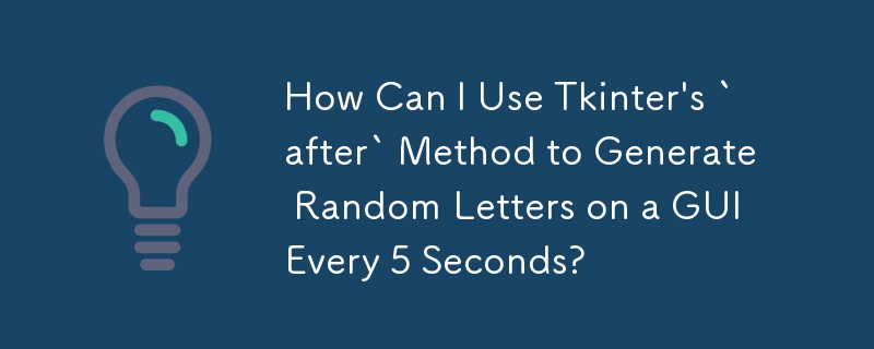Comment puis-je utiliser la méthode « après » de Tkinter pour générer des lettres aléatoires sur une interface graphique toutes les 5 secondes ?