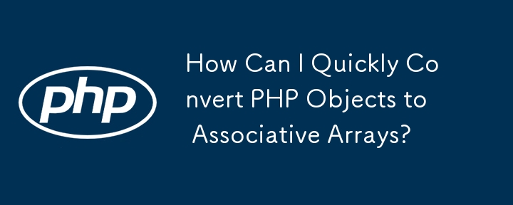 Wie kann ich PHP-Objekte schnell in assoziative Arrays konvertieren?