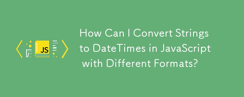 JavaScript で文字列をさまざまな形式の DateTime に変換するにはどうすればよいですか?