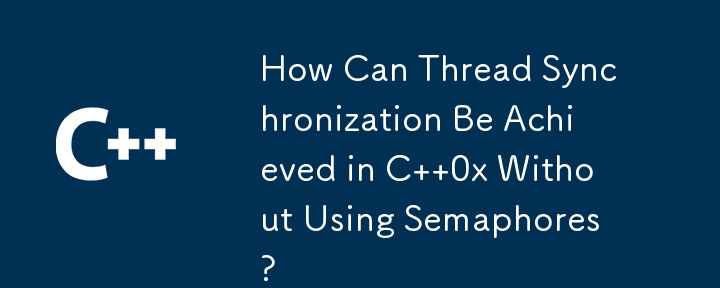 Comment la synchronisation des threads peut-elle être réalisée en C 0x sans utiliser de sémaphores ?