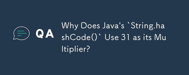 Why Does Java's `String.hashCode()` Use 31 as its Multiplier?