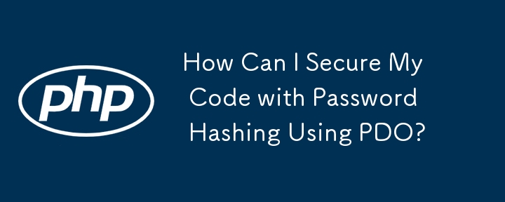 How Can I Secure My Code with Password Hashing Using PDO?