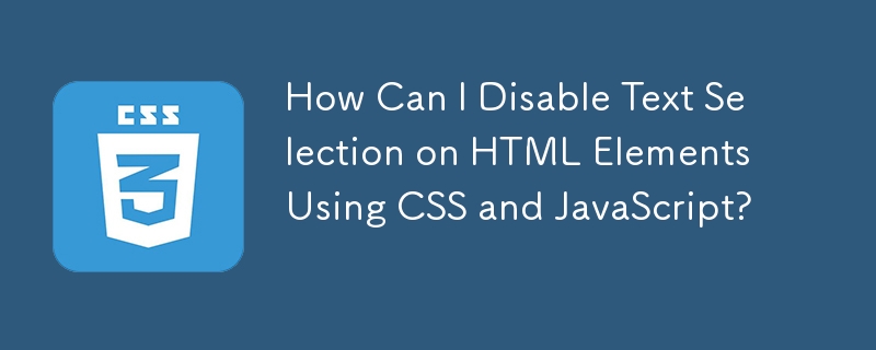 Wie kann ich die Textauswahl für HTML-Elemente mithilfe von CSS und JavaScript deaktivieren?