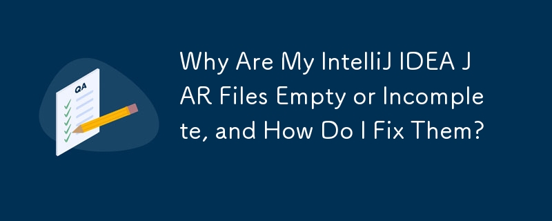 Mengapa Fail IntelliJ IDEA JAR Saya Kosong atau Tidak Lengkap, dan Bagaimana Saya Membetulkannya?