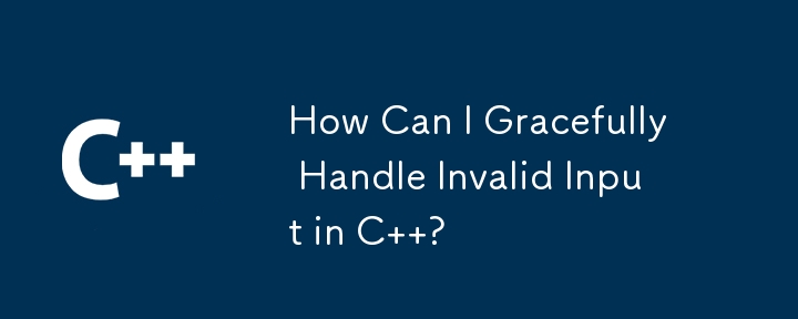 How Can I Gracefully Handle Invalid Input in C  ?