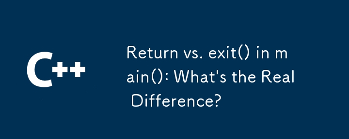 Return vs. exit() in main(): What's the Real Difference?