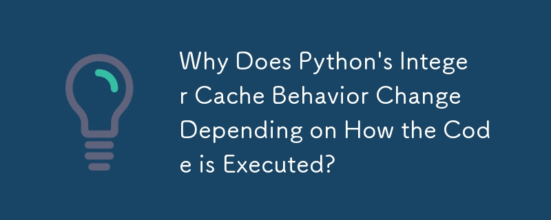 Warum ändert sich das Integer-Cache-Verhalten von Python abhängig davon, wie der Code ausgeführt wird?