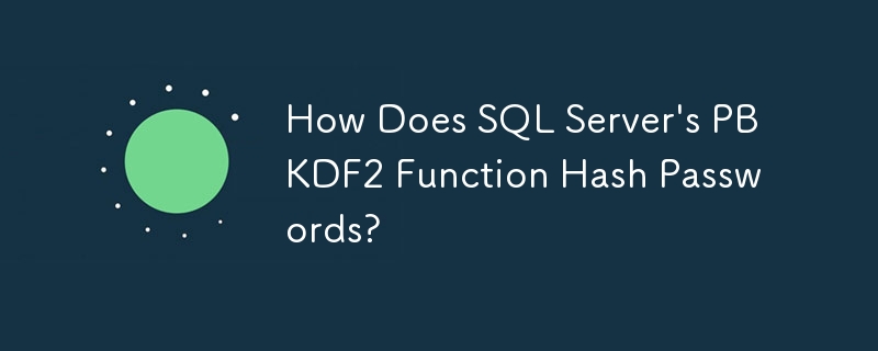 Comment la fonction PBKDF2 de SQL Server hache-t-elle les mots de passe ?