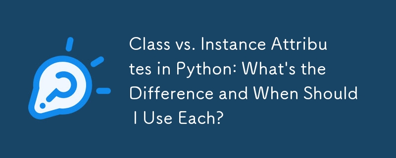 Klassen- und Instanzattribute in Python: Was ist der Unterschied und wann sollte ich sie verwenden?