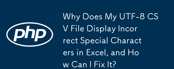 Warum zeigt meine UTF-8-CSV-Datei in Excel falsche Sonderzeichen an und wie kann ich das beheben?