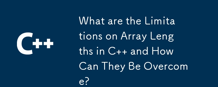 Welche Einschränkungen gibt es bei Array-Längen in C und wie können diese überwunden werden?