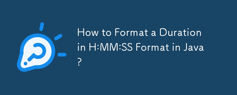 Java에서 H:MM:SS 형식으로 기간을 형식화하는 방법은 무엇입니까?