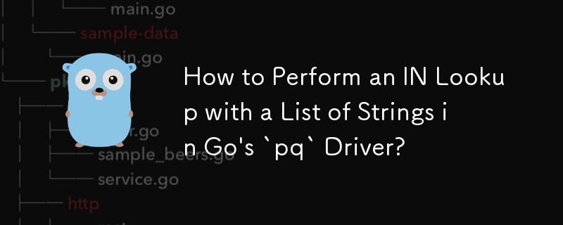 Comment effectuer une recherche IN avec une liste de chaînes dans le pilote « pq » de Go ?