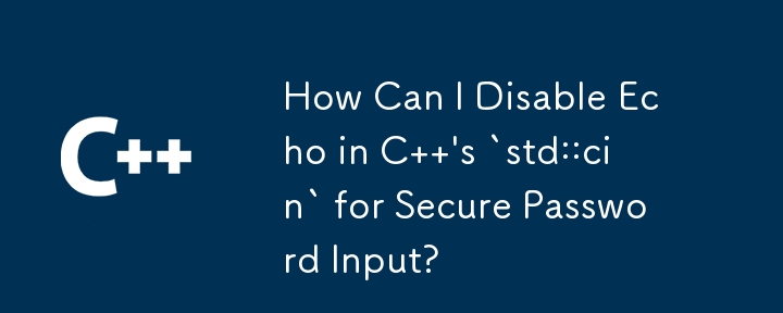 How Can I Disable Echo in C  's `std::cin` for Secure Password Input?