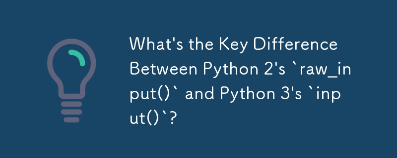 What's the Key Difference Between Python 2's `raw_input()` and Python 3's `input()`?