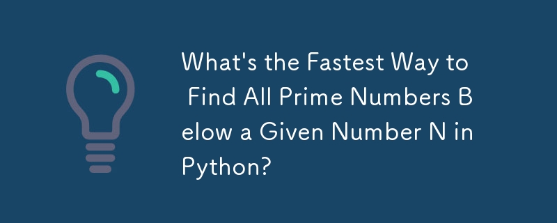 What's the Fastest Way to Find All Prime Numbers Below a Given Number N in Python?