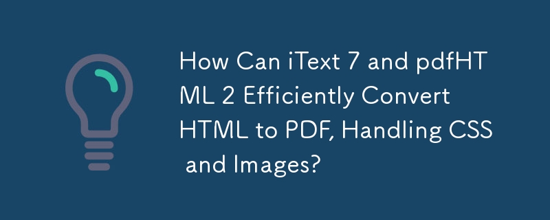 Wie können iText 7 und pdfHTML 2 HTML effizient in PDF konvertieren und dabei CSS und Bilder verarbeiten?