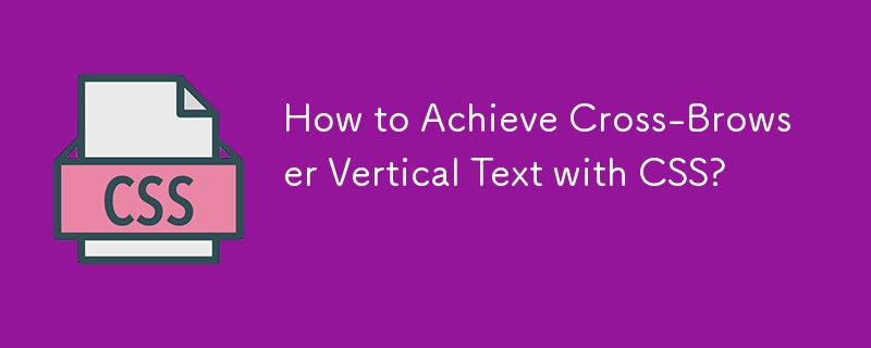 Wie erreicht man mit CSS browserübergreifenden vertikalen Text?