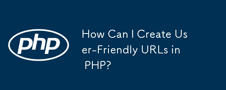 How Can I Create User-Friendly URLs in PHP?