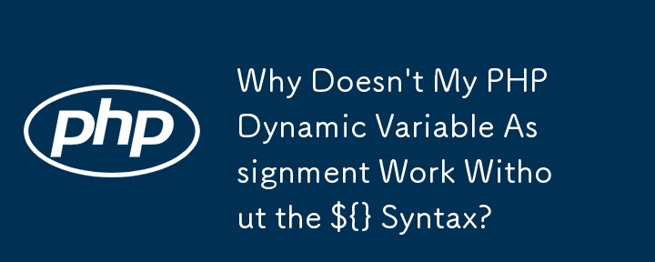 Pourquoi mon affectation de variable dynamique PHP ne fonctionne-t-elle pas sans la syntaxe ${} ?