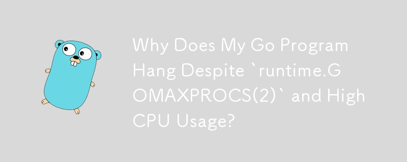 為什麼我的 Go 程式在 `runtime.GOMAXPROCS(2)` 和高 CPU 使用率的情況下掛起？