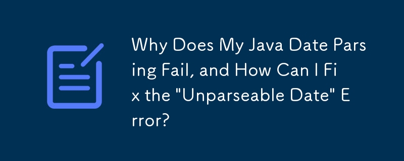 Java 日付の解析が失敗するのはなぜですか?「解析できない日付」エラーを修正するにはどうすればよいですか?