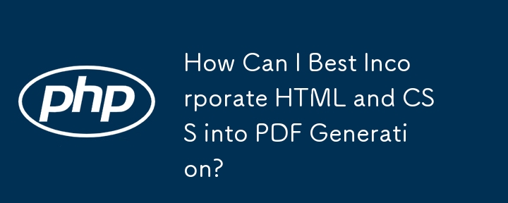 How Can I Best Incorporate HTML and CSS into PDF Generation?