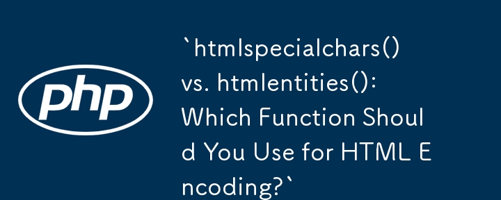 „htmlspecialchars() vs. htmlentities(): Welche Funktion sollten Sie für die HTML-Codierung verwenden?'