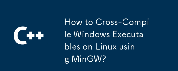 Bagaimana untuk Menyusun Silang Windows Executable pada Linux menggunakan MinGW?